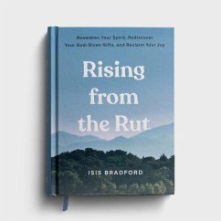 Rising from the Rut Reawaken Your Spirit, Rediscover Your God-Given Gifts, and Reclaim Your Joy - Bradford, Isis Breanna Rising from the Rut Reawaken Your Spirit, Rediscover Your God-Given Gifts, and Reclaim Your Joy - Bradford, Isis Breanna