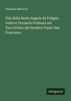 Cover Vita della Beata Angela da Foligno Vedova Terziaria Professa nel Terz'Ordine del Serafico Padre San Francesco