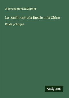 Le conflit entre la Russie et la Chine - Martens, ¿Edor ¿Edorovich Le conflit entre la Russie et la Chine - Martens, ¿Edor ¿Edorovich