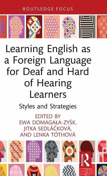 Learning English as a Foreign Language for Deaf and Hard of Hearing Learners Learning English as a Foreign Language for Deaf and Hard of Hearing Learners