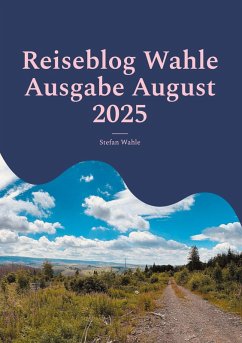 Reiseblog Wahle Ausgabe August 2025 - Wahle, Stefan