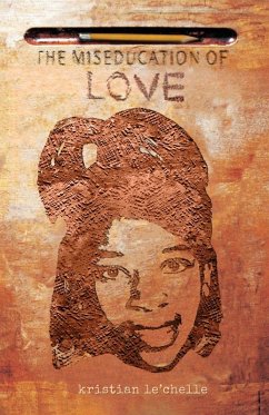 The Miseducation of Love - Le'Chelle, Kristian The Miseducation of Love - Le'Chelle, Kristian