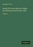 Annali di Livorno dalla sua origine sino all'anno di Gesu'Cristo 1840