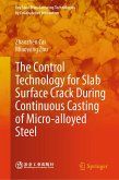 The Control Technology for Slab Surface Crack During Continuous Casting of Micro-alloyed Steel (eBook, PDF) The Control Technology for Slab Surface Crack During Continuous Casting of Micro-alloyed Steel (eBook, PDF)