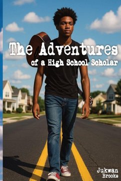 The Adventures of a High School Scholar - Brooks, Jukwan