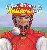 If You Choose to Believe Them If You Choose to Believe Them