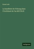 La handfeste de Fribourg dans l'Uechtland de l'an MCCXLIX La handfeste de Fribourg dans l'Uechtland de l'an MCCXLIX