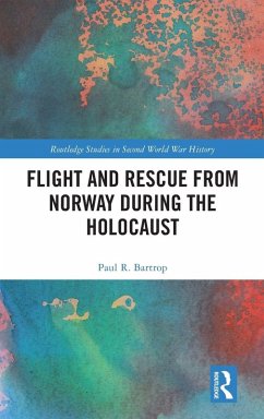 Flight and Rescue from Norway during the Holocaust - Bartrop, Paul R. Flight and Rescue from Norway during the Holocaust - Bartrop, Paul R.
