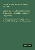 Arguments des Allemands en faveur de leur prétention à l'invention de l'imprimerie Arguments des Allemands en faveur de leur prétention à l'invention de l'imprimerie