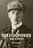 Der Flugpionier Max Schüler