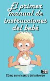 El primer manual de instrucciones del bebé El primer manual de instrucciones del bebé