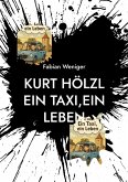 Kurt Hölzl Ein Taxi,Ein Leben Kurt Hölzl Ein Taxi,Ein Leben