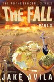 The Fall: Part 3 (The Anthropocene Series) (eBook, ePUB)