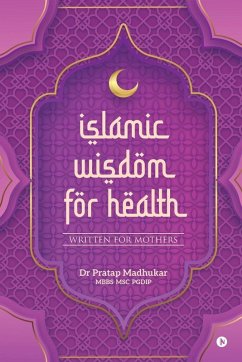 Islamic Wisdom for Health - Pratap Madhukar Mbbs Msc Pgdip
