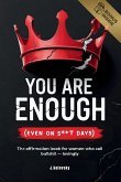 You Are Enough (Even on S**t Days)
