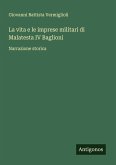 La vita e le imprese militari di Malatesta IV Baglioni La vita e le imprese militari di Malatesta IV Baglioni