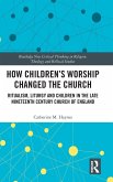 How Children's Worship Changed the Church How Children's Worship Changed the Church