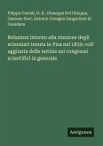 Relazioni intorno alla riunione degli scienziati tenuta in Pisa nel 1839: coll' aggiunta delle notizie sui congressi scientifici in generale