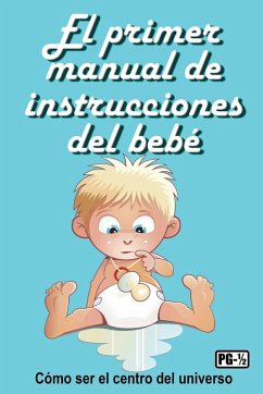 El primer manual de instrucciones del bebé - Huston, Jimmy