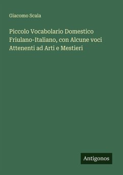 Cover Piccolo Vocabolario Domestico Friulano-Italiano, con Alcune voci Attenenti ad Arti e Mestieri