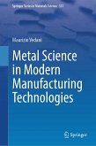 Metal Science in Modern Manufacturing Technologies (eBook, PDF) Metal Science in Modern Manufacturing Technologies (eBook, PDF)