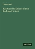 Regesten der Urkunden der ersten Karolinger (751-840) Regesten der Urkunden der ersten Karolinger (751-840)
