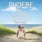 Phoebe & The Little Kidneys That Could Phoebe & The Little Kidneys That Could