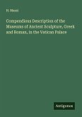 Compendious Description of the Museums of Ancient Sculpture, Greek and Roman, in the Vatican Palace Compendious Description of the Museums of Ancient Sculpture, Greek and Roman, in the Vatican Palace