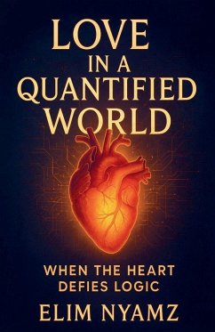 Love in a Quantified World - Nyamambi, Elimon Love in a Quantified World - Nyamambi, Elimon