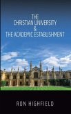 The Christian University & The Academic Establishment The Christian University & The Academic Establishment