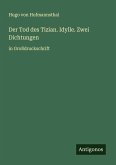 Der Tod des Tizian. Idylle. Zwei Dichtungen