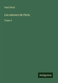 Les amours de Paris - Féval, Paul Les amours de Paris - Féval, Paul