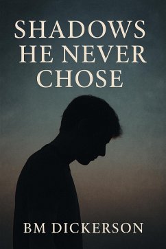 Shadows He Never Chose (Shadows He Never Chose, #1) (eBook, ePUB) - Dickerson, Bm