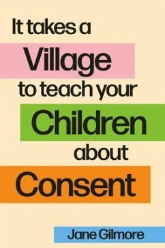 Cover It Takes A Village To Teach Your Children About Consent (eBook, ePUB)