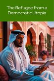 The Refugee From a Democratic Utopia (eBook, ePUB) The Refugee From a Democratic Utopia (eBook, ePUB)