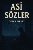Asi Sözler (Cuma Bozkurt Aforizma/Güzel Söz Kitaplari, #0) (eBook, ePUB)