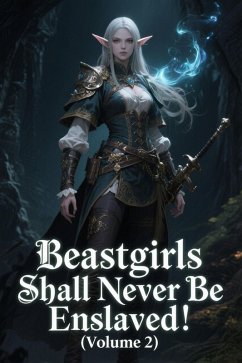 Beastgirls Shall Never Be Enslaved! (Volume 2) (eBook, ePUB) - Zenithnovels