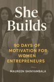 She Builds : 90 Days of Motivation for Women Entrepreneurs (eBook, ePUB) She Builds : 90 Days of Motivation for Women Entrepreneurs (eBook, ePUB)