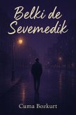 Belki de Sevemedik (Cuma Bozkurt Deneme Kitaplari, #0) (eBook, ePUB)