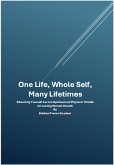 One Life, Whole Self, Many Lifetimes: Educating Yourself Across Worlds - Integrating Spirit, Mind, and Body for Lasting Eternal Growth (eBook, ePUB) One Life, Whole Self, Many Lifetimes: Educating Yourself Across Worlds - Integrating Spirit, Mind, and Body for Lasting Eternal Growth (eBook, ePUB)