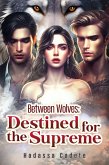 Between Wolves: Destined for the Supreme (eBook, ePUB)