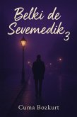Belki de Sevemedik -3 (Cuma Bozkurt Deneme Kitaplari, #2) (eBook, ePUB)