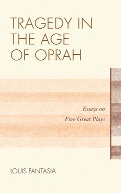 Tragedy in the Age of Oprah (eBook, PDF) - Fantasia, Louis Tragedy in the Age of Oprah (eBook, PDF) - Fantasia, Louis