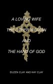 A LOVING WIFE THE OTHER WOMAN AND THE HAND OF GOD (eBook, ePUB)