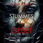 Stummes Gebet (Ein Sheila-Stone-Thriller – Band 8) (MP3-Download)