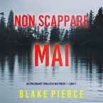 Non scappare mai (Un emozionante thriller di May Moore — Libro 1) (MP3-Download)