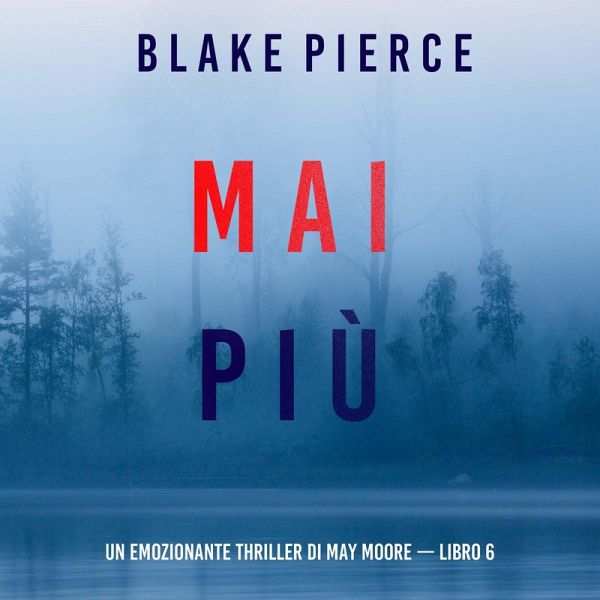 Mai più (Un emozionante thriller di May Moore — Libro 6) (MP3-Download) Mai più (Un emozionante thriller di May Moore — Libro 6) (MP3-Download)