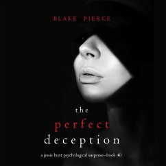 The Perfect Deception (A Jessie Hunt Psychological Suspense Thriller—Book Forty) (MP3-Download) - Pierce, Blake