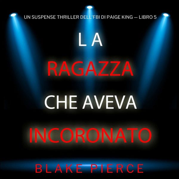 La ragazza che aveva incoronato (Un Suspense Thriller dell'FBI di Paige King — Libro 5) (MP3-Download) La ragazza che aveva incoronato (Un Suspense Thriller dell'FBI di Paige King — Libro 5) (MP3-Download)