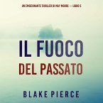 Il fuoco del passato (Un emozionante thriller di May Moore — Libro 5) (MP3-Download)